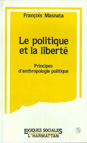 La politique et la liberté. Principes d'anthropologie politique