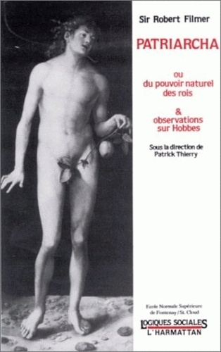 Patriarcha ou du pouvoir naturel des rois suivi des Observations sur Hobbes