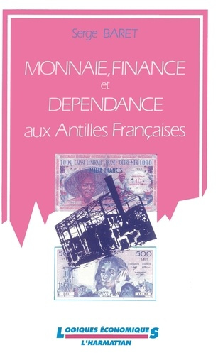 Monnaie, finance et dépendance aux Antilles françaises
