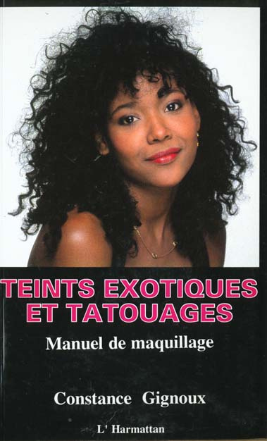 Teints exotiques et tatouages. Manuel de maquillage