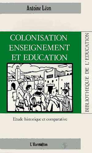 Colonisation, enseignement et éducation. Etude historique et comparative
