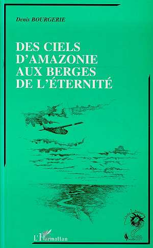 Des ciels d'Amazonie aux berges de l'éternité