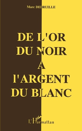 De l'or du Noir à l'argent du Blanc