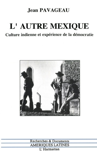 L'autre Mexique. Culture indienne et expérience de la démocratie
