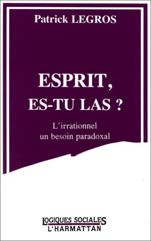 Esprit, es-tu las ? L'Irrationnel, un besoin social paradoxal