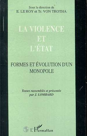 La violence et l'Etat. Formes et évolution d'un monopole [Actes du colloque franco-allemand d'anthro