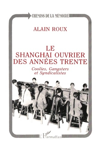 Le Shanghai ouvrier des années trente. Coolies, gangsters et syndicalistes