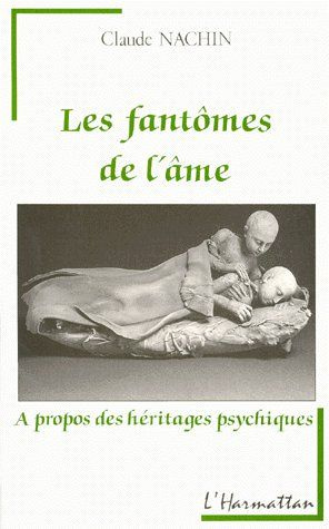 LES FANTOMES DE L'AME. A propos des héritages psychiques