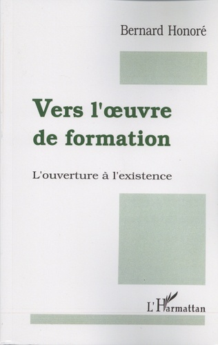 Vers l'oeuvre de formation. L'ouverture à l'existence