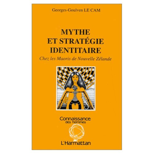 Mythe et stratégie identitaire. Chez les Maoris de Nouvelle Zélande