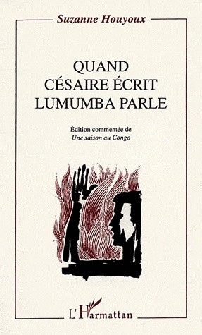 Quand Césaire écrit, Lumumba parle. Edition commentée de Une saison au Congo