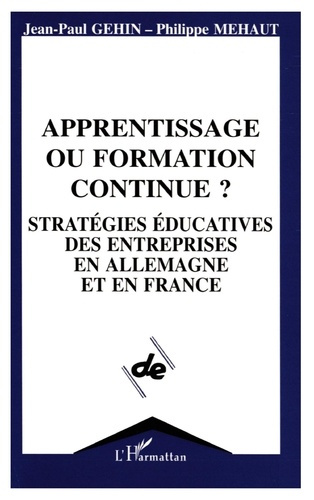 Apprentissage ou formation continue ?. Stratégies éducatives des entreprises en Allemagne et en Fran