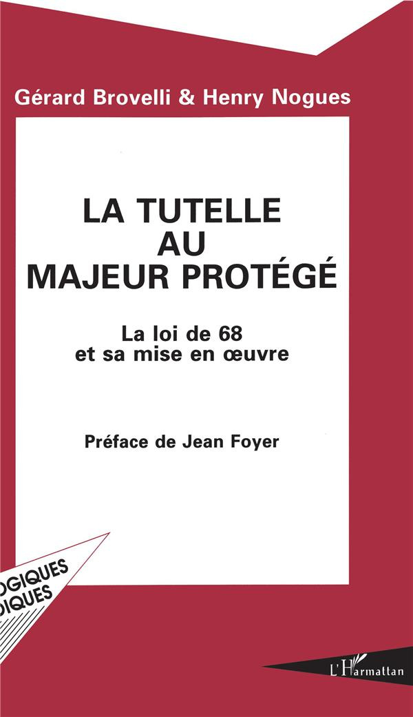 La tutelle au majeur protégé. La loi de 1968 et sa mise en oeuvre