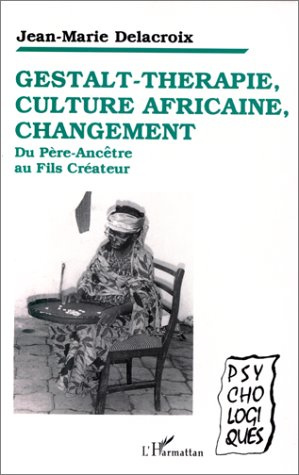 Gestalt-thérapie, culture africaine, changement. Du Père-Ancêtre au Fils Créateur