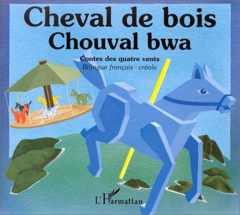 Cheval de bois. Bilingue français-créole (Antilles)