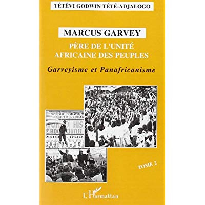 Marcus Garvey, père de l'unité africaine des peuples. Tome 2, Garveyisme et panafricanisme