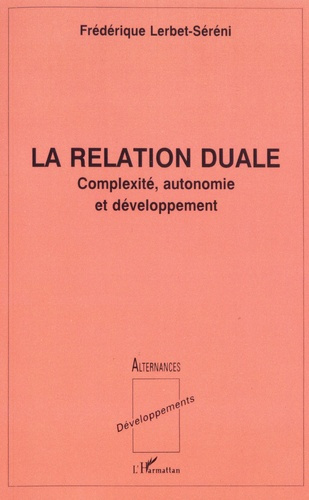 RELATION DUALE (LA) COMPLEXITE, AUTONOMIE ET DE