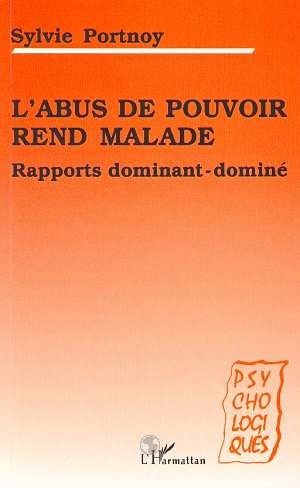 L'abus de pouvoir rend malade. Rapports dominant-dominé