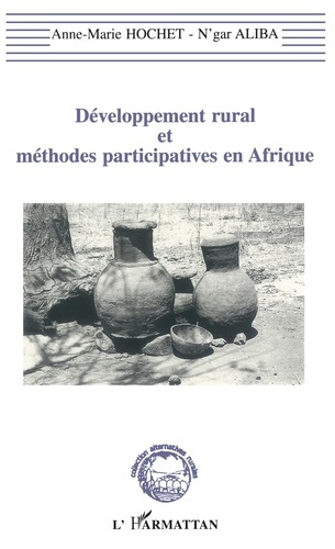 Développement rural et méthodes participatives en Afrique. La recherche-action-développement, une éc