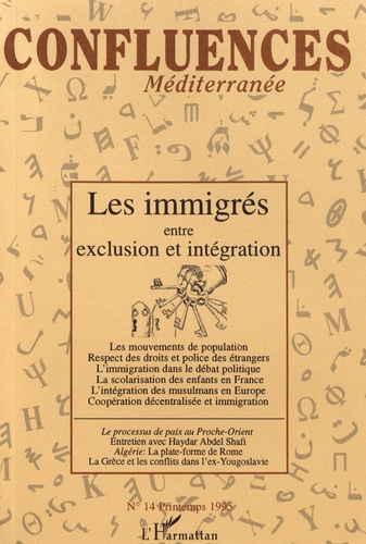 Confluences Méditerranée N° 14, printemps 1995 : Les immigrés entre exclusion et intégration