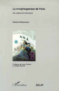 La morphogenèse de Paris. Des origines à la Révolution