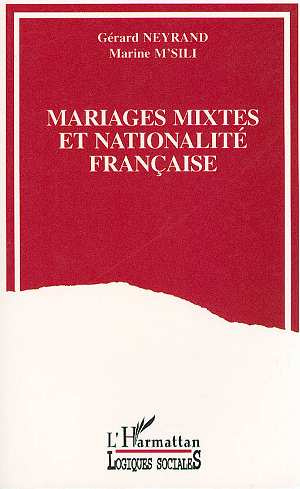 Mariages mixtes et nationalité française. Les Français par mariage et leurs conjoints
