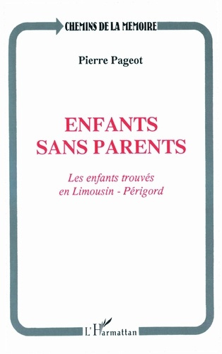 Enfants sans parents. Les enfants trouvés en Limousin-Périgord