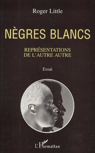 Nègres blancs. Représentations de l'autre autre, essai...