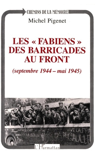 Les Fabiens, des barricades au front. Septembre 1944-mai 1945
