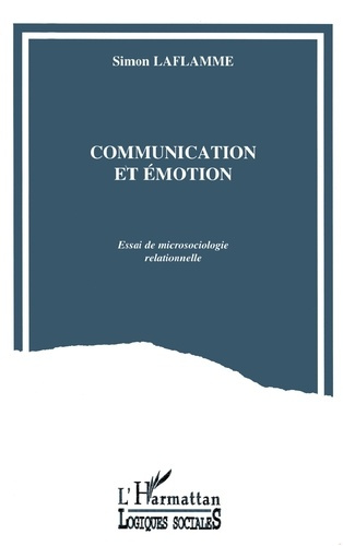 Communication et émotion. Essai de microsociologie relationnelle