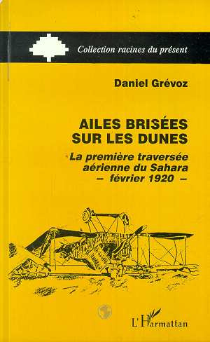 Ailes brisées sur les dunes. La première traversée aérienne du Sahara, février 1920