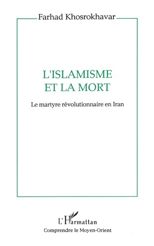 L'islamisme et la mort. Le martyre révolutionnaire en Iran