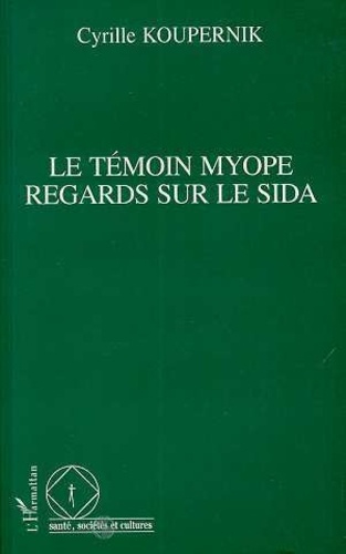 Le témoin myope. Regards sur le sida