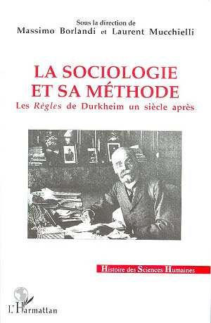 La sociologie et sa méthode. Les "Règles" de Durkheim un siècle après