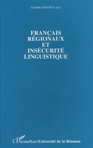 Français régionaux et insécurité linguistique. Approches lexicographiques, interactionnelles et text