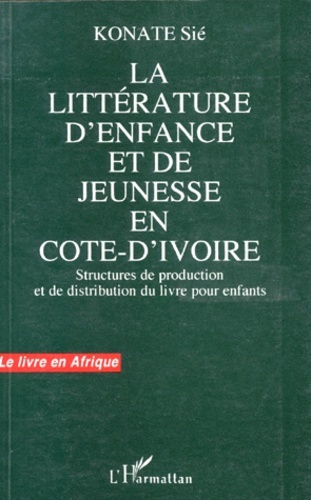 LA LITTERATURE D'ENFANCE ET DE JEUNESSE EN COTE-D'IVOIRE. Structures de production et de distributio