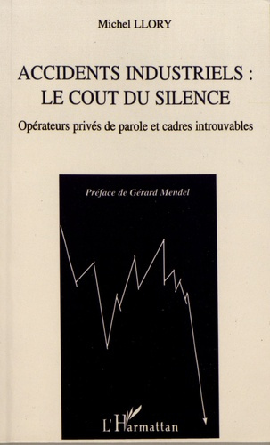 Accidents industriels : le coût du silence. Opérateurs privés de parole et cadres introuvables