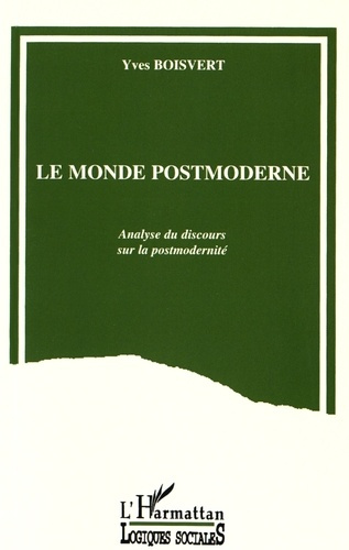 Le monde postmoderne. Analyse du discours sur la postmodernité