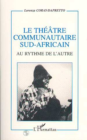 Le théâtre communautaire sud-africain. Au rythme de l'autre