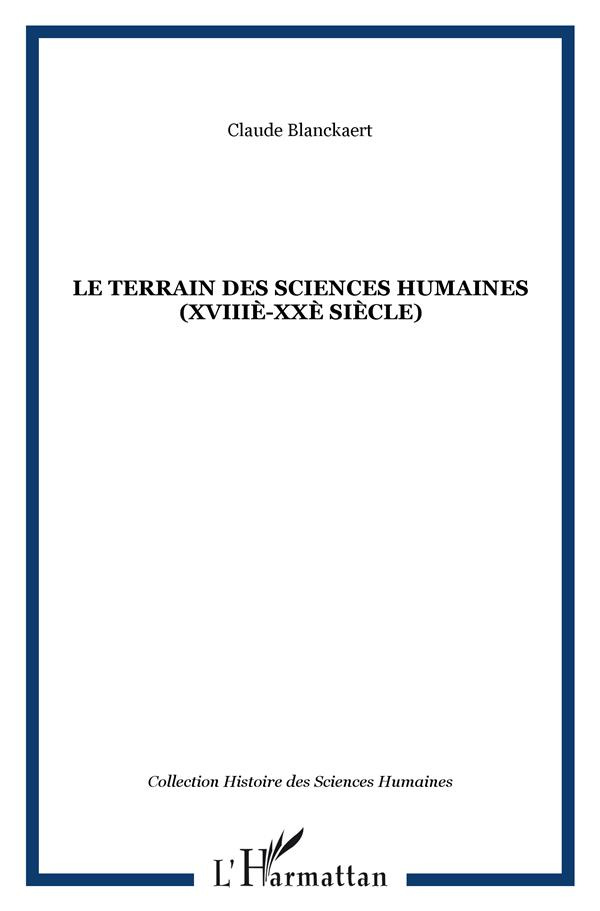 Le terrain des sciences humaines. Instructions et enquêtes, XVIIIe-XXe siècle