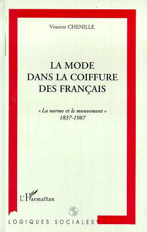 La mode dans la coiffure des Français. La norme et le mouvement, 1837-1987