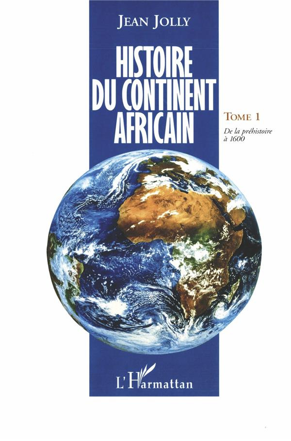 Histoire du continent africain. Tome 1, De la préhistoire à 1600