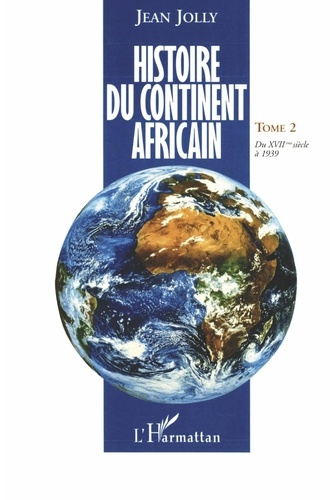 Histoire du continent africain. Tome 2, Du XVIIe siècle à 1939