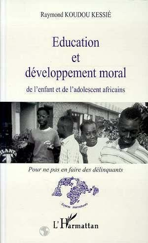 Education et développement moral de l'enfant et de l'adolescent africains. Pour ne pas en faire des