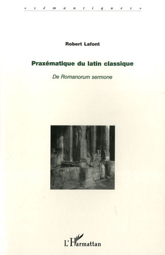 Praxématique du latin classique. De Romanorum sermone