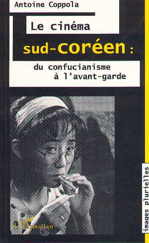 LE CINEMA SUD-COREEN . CONFUCIANISME ? AVANT-GARDE