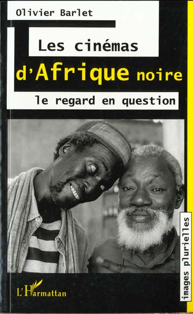 Les cinémas d'Afrique noire. Le regard en question