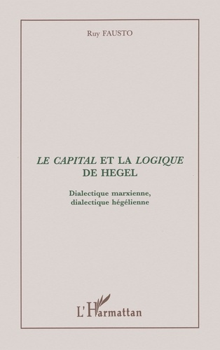Le capital et la "Logique" de Hegel. Dialectique marxienne, dialectique hégélienne