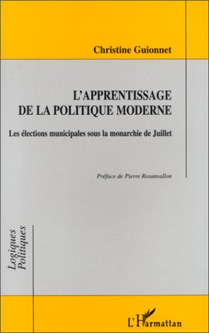 L'apprentissage de la politique moderne. Les élections municipales sous la monarchie de juillet