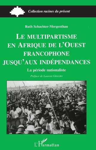 Le multipartisme en Afrique de l'Ouest francophone jusqu'aux indépendances. La période nationaliste